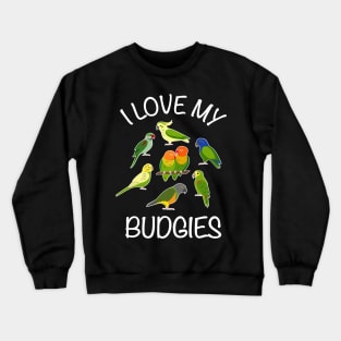 I Love My Budgies Budgie Lover Bird Crewneck Sweatshirt